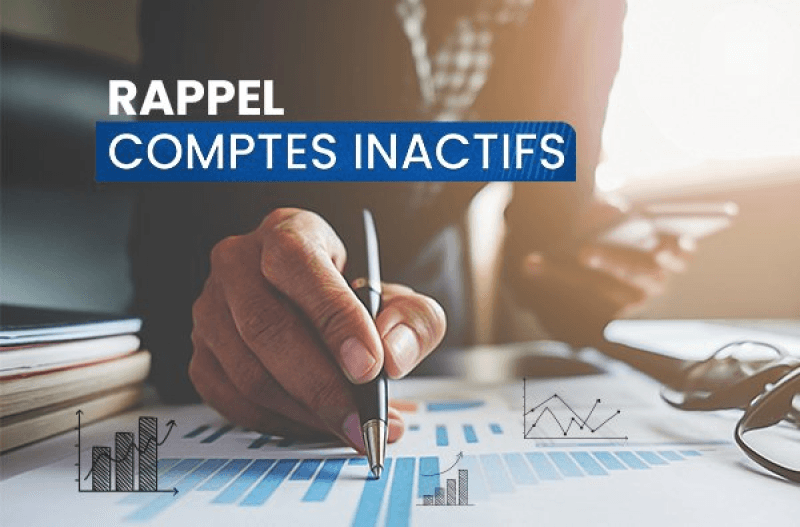 Vous avez un compte bancaire inactif ... Que prévoit la loi ?