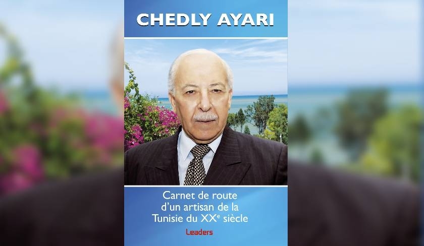 'Carnet de route d'un artisan de la Tunisie du XXe siècle', nouvel ouvrage posthume de Chedly Ayari