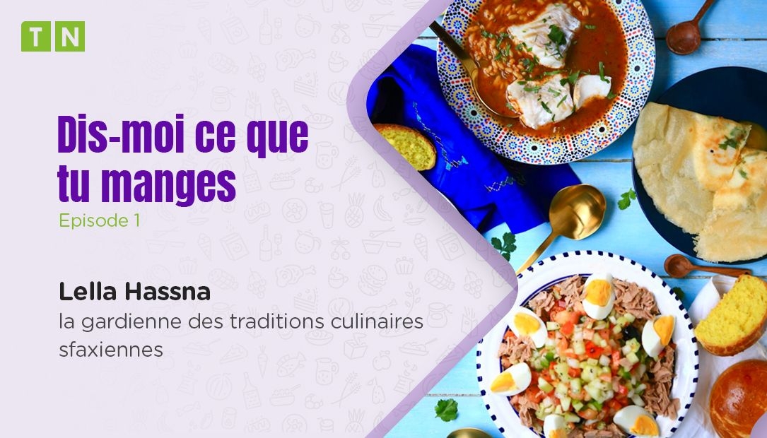 Dis-moi ce que tu manges: Lella Hassna, la gardienne des traditions culinaires sfaxiennes