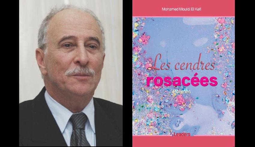 «Les cendres rosacées» de Mohamed Mouldi Kefi: Poète, prends ton luth…