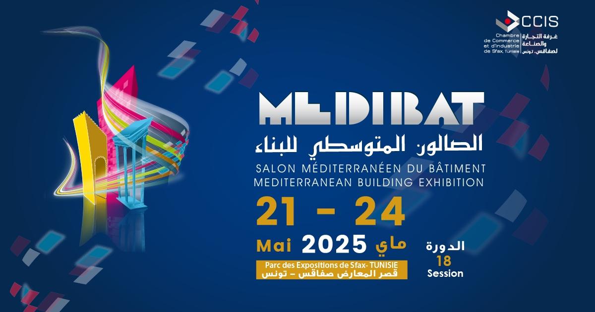 MEDIBAT 2025 : Sfax accueille 15 pays pour promouvoir l’innovation dans le bâtiment